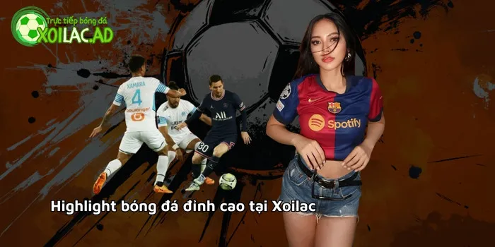 Highlight bóng đá đỉnh cao tại Xoilac TV