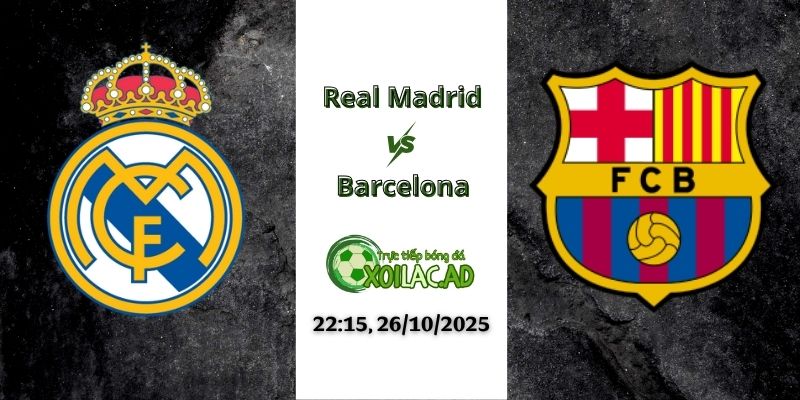 Nhận Định Real Madrid vs Barcelona (22h15 - 26/10/2025)