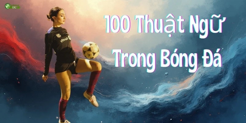 Những thuật ngữ chuyên dùng trong bóng đá
