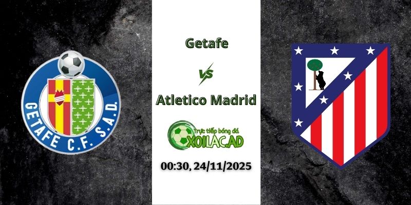 Nhận định Getafe vs Atletico Madrid 00h30 24/11/2025
